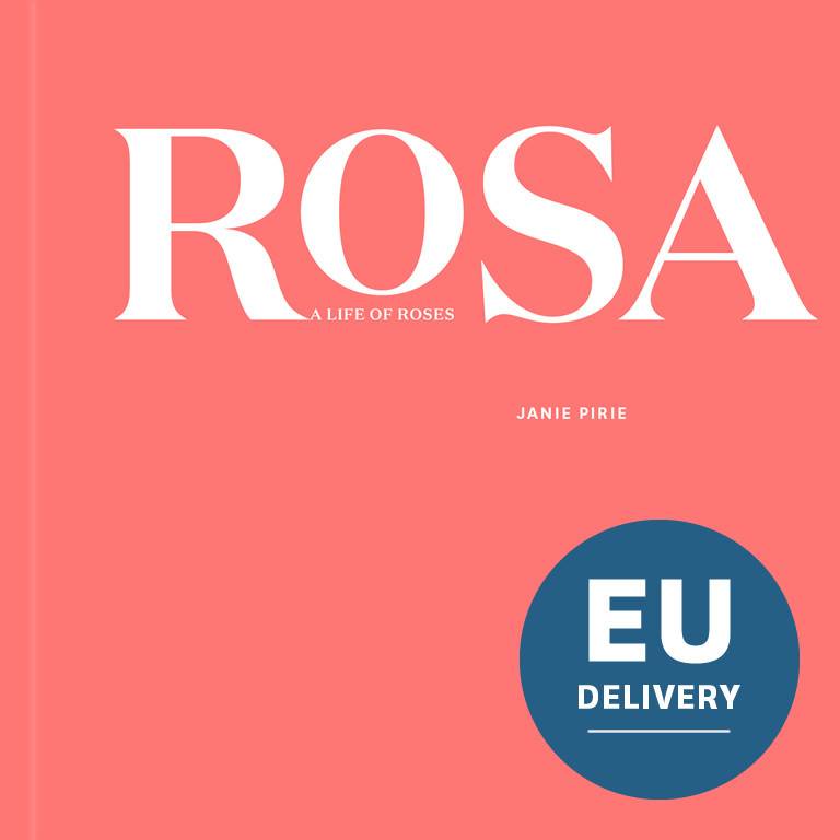 Rosa - a life of roses (EU) - Janie Pirie