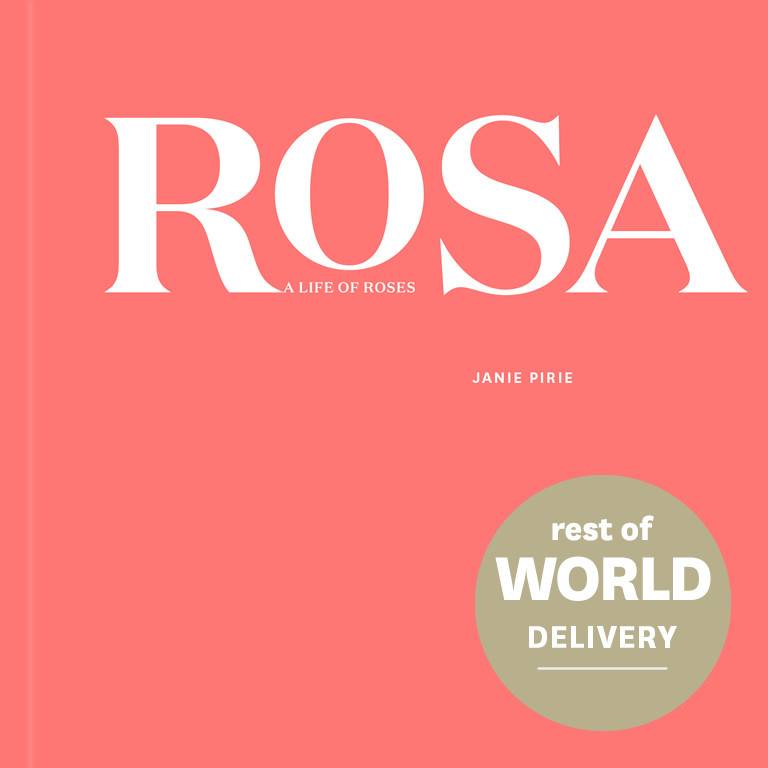 Rosa - a life of roses (International) - Janie Pirie